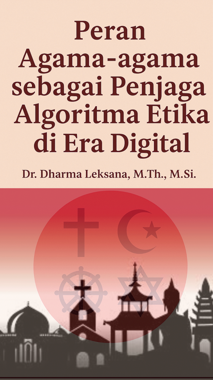 Peran Agama-agama sebagai Penjaga Algoritma Etika di Era Digital 1 Peran Agama-agama sebagai Penjaga Algoritma Etika di Era Digital