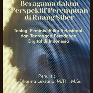 Model Moderasi Beragama dalam Perspektif Perempuan di Ruang Siber: Teologi Feminis, Etika Relasional, dan Tantangan Peradaban Digital di Indonesia