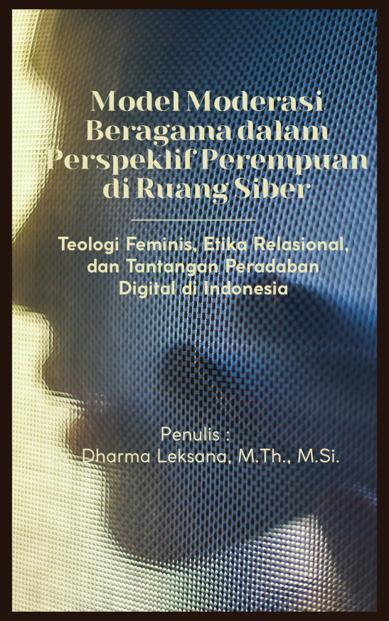 Model Moderasi Beragama dalam Perspektif Perempuan di Ruang Siber 1 Model Moderasi Beragama dalam Perspektif Perempuan di Ruang Siber: Teologi Feminis, Etika Relasional, dan Tantangan Peradaban Digital di Indonesia