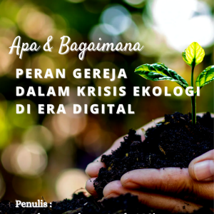 Peran Gereja Dalam Krisis Ekologi Di Era Digital
