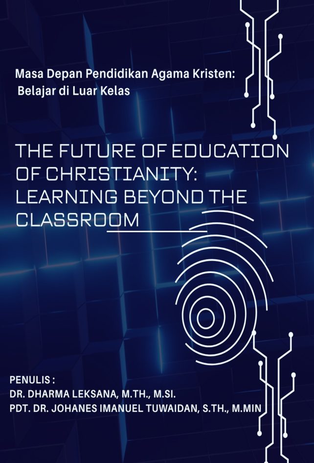 The Future of Education of Christianity: Learning Beyond the Classroom 1 The Future of Education of Christianity